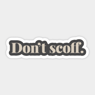 Don't Scoff Sticker